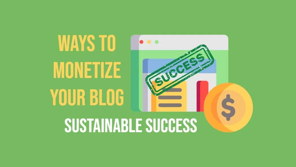 5 Proven Ways to Monetize Your Blog for Sustainable Success