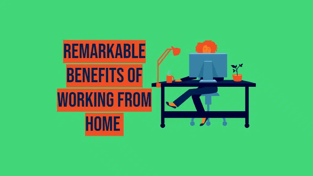 5 Remarkable Benefits of Working from Home You Need to Know