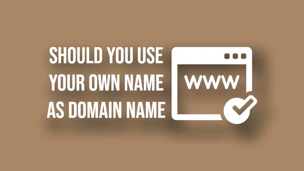 Should You Use Your Own Name as Domain Name? Pros and Cons