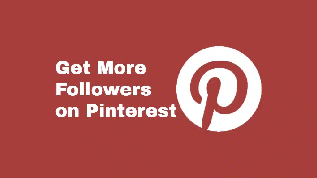 Ways to Get More Followers on Pinterest