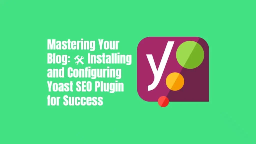 Installing and Configuring Yoast SEO Plugin